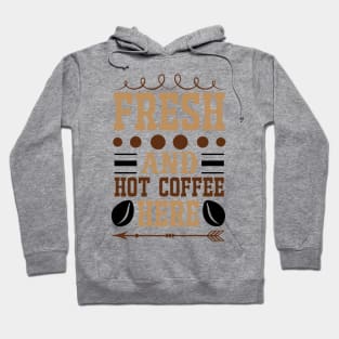 Fresh And Hot Coffee Here Hoodie